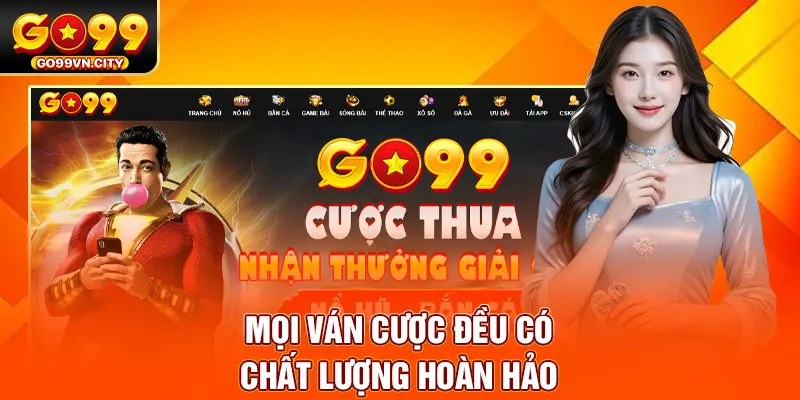 Mọi ván cược đều có chất lượng hoàn hảo