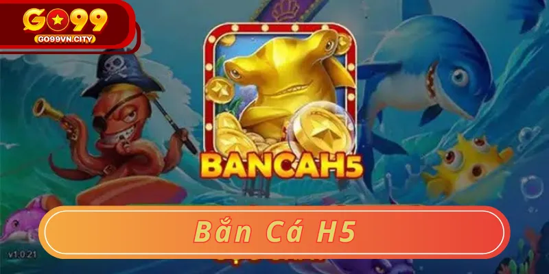 Bắn cá h5