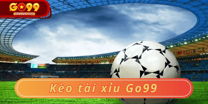 Kèo tài xỉu go99